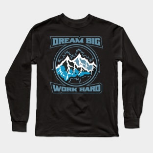 Dream Big Work Hard Adventure Long Sleeve T-Shirt